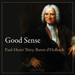 Good Sense - Paul Henri Thiry, Baron d'Holbach - Free Audio Books Online Audiobooks in English