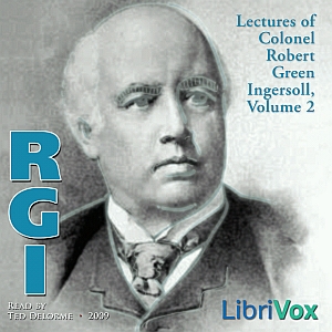 Lectures of Col. R.G. Ingersoll, Volume 2 - Robert G. Ingersoll - Free Audio Books Online Audiobooks in English