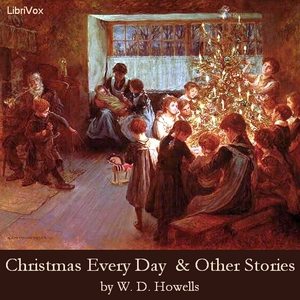 Christmas Every Day and Other Stories Told for Children - William Dean Howells - Free Audio Books Online Audiobooks in English