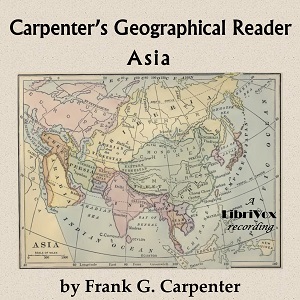 Carpenter's Geographical Reader: Asia - Frank G. Carpenter - Free Audio Books Online Audiobooks in English