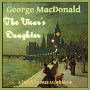 The Vicar's Daughter - George MacDonald - Free Audio Books Online Audiobooks in English