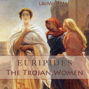 The Trojan Women (Murray Translation) - Euripides - Free Audio Books Online Audiobooks in English