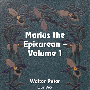 Marius the Epicurean, Volume 1 - Walter Pater - Free Audio Books Online Audiobooks in English