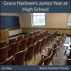 Grace Harlowe's Junior Year at High School; or, Fast Friends in the Sororities (version 2) - Jessie Graham Flower - Free Audio Books Online Audiobooks in English