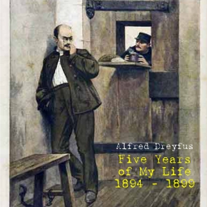 Five Years of My Life 1894-1899 - Alfred Dreyfus - Free Audio Books Online Audiobooks in English