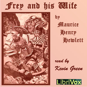 Frey and his Wife - Maurice Henry HEWLETT - Free Audio Books Online Audiobooks in English
