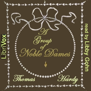 A Group of Noble Dames - Thomas Hardy - Free Audio Books Online Audiobooks in English