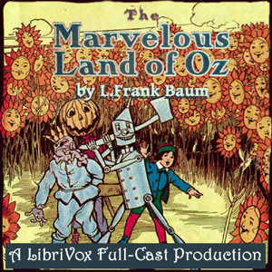 The Marvelous Land of Oz (version 2) (Dramatic Reading) - L. Frank Baum - Free Audio Books Online Audiobooks in English
