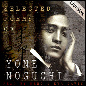 Selected Poems of Yone Noguchi - Yone Noguchi - Free Audio Books Online Audiobooks in English