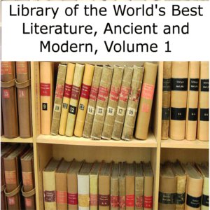 Library of the World's Best Literature, Ancient and Modern, volume 01 - Various - Free Audio Books Online Audiobooks in English