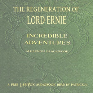 The Regeneration of Lord Ernie - Algernon Blackwood - Free Audio Books Online Audiobooks in English