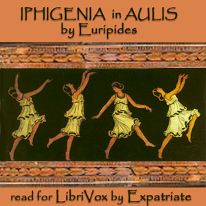 Iphigenia in Aulis (Way translation) - Euripides - Free Audio Books Online Audiobooks in English