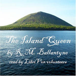 The Island Queen - R. M. Ballantyne - Free Audio Books Online Audiobooks in English