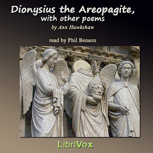 Dionysius the Areopagite, with other poems - Ann Hawkshaw - Free Audio Books Online Audiobooks in English