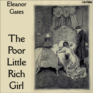 The Poor Little Rich Girl - Eleanor Gates - Free Audio Books Online Audiobooks in English