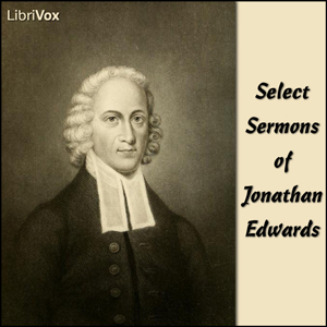Select Sermons - Jonathan EDWARDS - Free Audio Books Online Audiobooks in English
