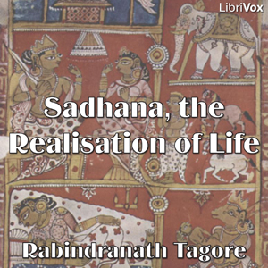 Sadhana, the Realisation of Life - Rabindranath Tagore - Free Audio Books Online Audiobooks in English