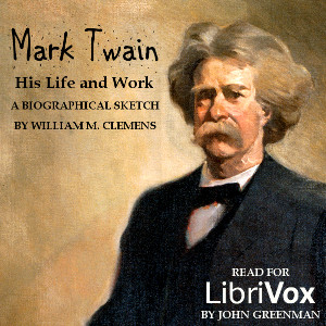 Mark Twain; his life and work. A biographical sketch - William M. Clemens - Free Audio Books Online Audiobooks in English
