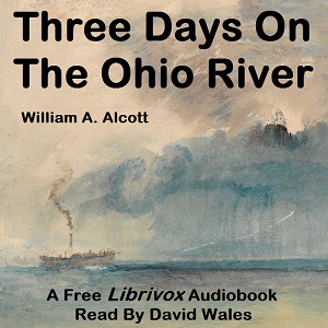 Three Days On The Ohio River - William A ALCOTT - Free Audio Books Online Audiobooks in English