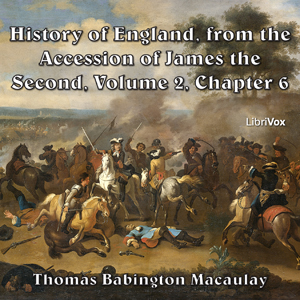 The History of England, from the Accession of James II - (Volume 2, Chapter 06) - Thomas Babington Macaulay - Free Audio Books Online Audiobooks in English
