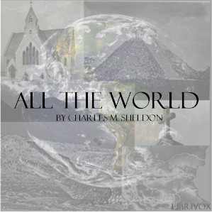 All the World - Charles Monroe SHELDON - Free Audio Books Online Audiobooks in English