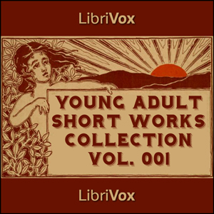 Young Adults Short Works Collection Vol. 001 - Various - Free Audio Books Online Audiobooks in English