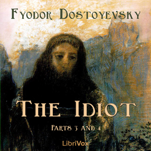 The Idiot (Part 03 and 04) - Fyodor Dostoyevsky - Free Audio Books Online Audiobooks in English
