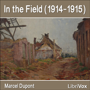 In the Field (1914-1915) - Marcel Dupont - Free Audio Books Online Audiobooks in English