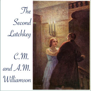 The Second Latchkey - Charles Norris WILLIAMSON - Free Audio Books Online Audiobooks in English