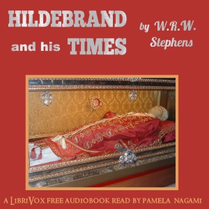 Hildebrand and his Times - William Richard Ward Stephens - Free Audio Books Online Audiobooks in English