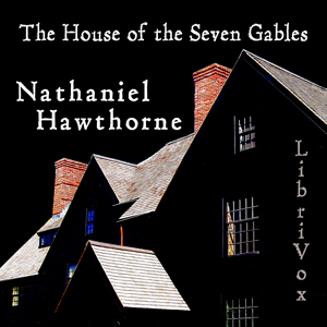The House of the Seven Gables - Nathaniel Hawthorne - Free Audio Books Online Audiobooks in English