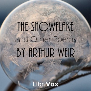 The Snowflake and Other Poems - Arthur WEIR - Free Audio Books Online Audiobooks in English