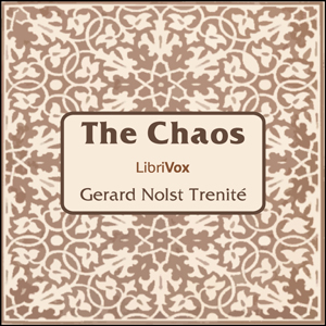 The Chaos - Gerald Nolst Trenité - Free Audio Books Online Audiobooks in English