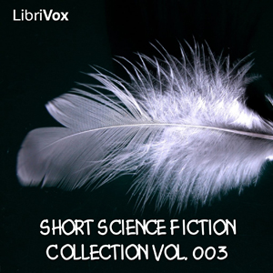 Short Science Fiction Collection 003 - Various - Free Audio Books Online Audiobooks in English