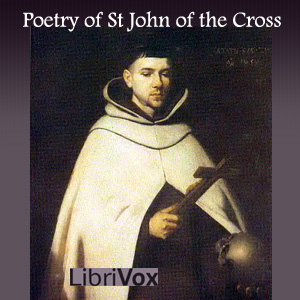 Poetry of St John of the Cross - Saint JOHN OF THE CROSS - Free Audio Books Online Audiobooks in English