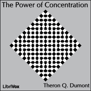 The Power of Concentration - William Walker Atkinson - Free Audio Books Online Audiobooks in English