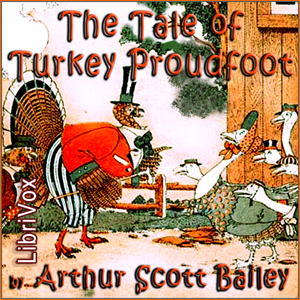 The Tale of Turkey Proudfoot - Arthur Scott Bailey - Free Audio Books Online Audiobooks in English