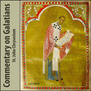 Commentary on Galatians - St. John CHRYSOSTOM - Free Audio Books Online Audiobooks in English