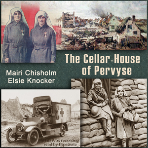 The Cellar-House of Pervyse - Mairi Chisholm - Free Audio Books Online Audiobooks in English