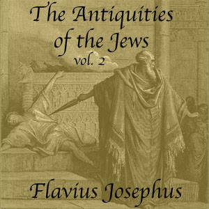 The Antiquities of the Jews, Volume 2 - Flavius Josephus - Free Audio Books Online Audiobooks in English