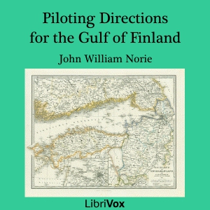 Piloting Directions for the Gulf of Finland - John William Norie - Free Audio Books Online Audiobooks in English