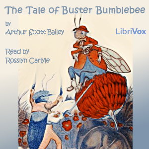 The Tale of Buster Bumblebee (version 2) - Arthur Scott Bailey - Free Audio Books Online Audiobooks in English