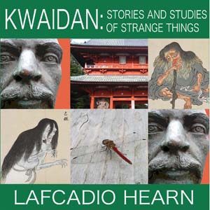 Kwaidan: Stories and Studies of Strange Things - Lafcadio HEARN - Free Audio Books Online Audiobooks in English