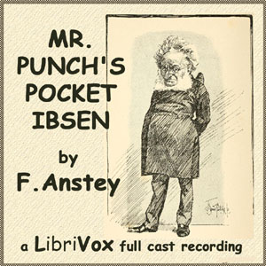 Mr. Punch's Pocket Ibsen - F. Anstey - Free Audio Books Online Audiobooks in English