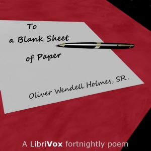 To a Blank Sheet of Paper - Oliver Wendell Holmes, Sr. - Free Audio Books Online Audiobooks in English