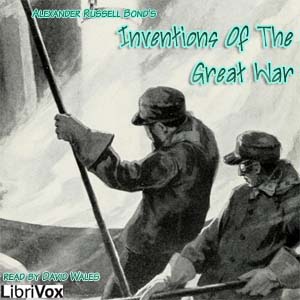 Inventions Of The Great War - Alexander Russell Bond - Free Audio Books Online Audiobooks in English
