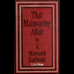 That Mainwaring Affair - Anna Maynard BARBOUR - Free Audio Books Online Audiobooks in English