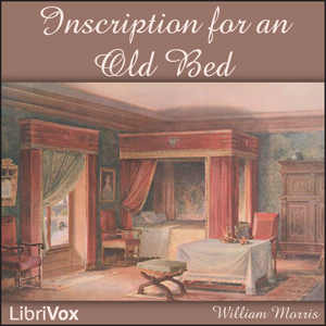 Inscription for an Old Bed - William Morris - Free Audio Books Online Audiobooks in English