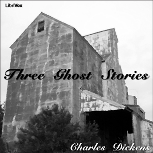 Three Ghost Stories - Charles Dickens - Free Audio Books Online Audiobooks in English