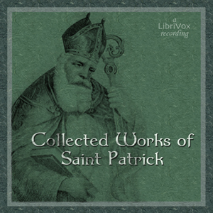 Collected Works of Saint Patrick - Saint Patrick - Free Audio Books Online Audiobooks in English